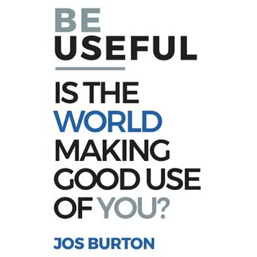 Be Useful: Is The World Making Good Use Of You?