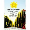 'Abdu'l-Bahá in New York: The City of the Covenant
