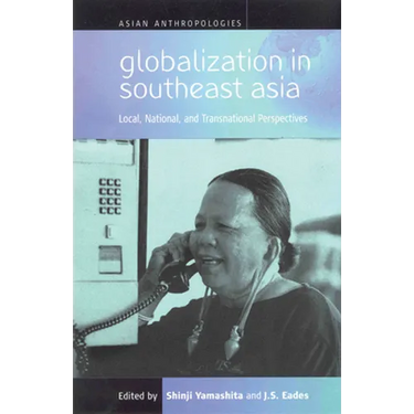 Globalization in Southeast Asia: Local, National, and Transnational Perspectives