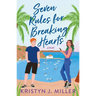 Seven Rules for Breaking Hearts
