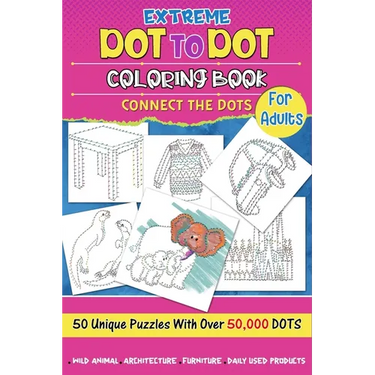 Extreme Dot to Dot Coloring Book for Adults: Connect the Dots