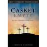Casket Empty God's Plan of Redemption through History: Old Testament Study Guide