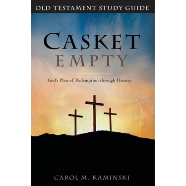 Casket Empty God's Plan of Redemption through History: Old Testament Study Guide