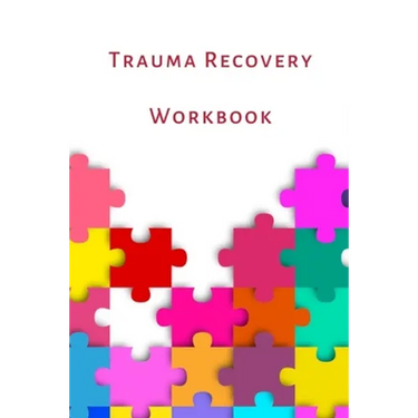 Trauma Recovery Workbook: A healing kit for the mind, body and brain. Perfect for complex ptsd adults, kids and teens.