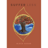 Suffer Less: Meditations for Transforming Trauma into Healing