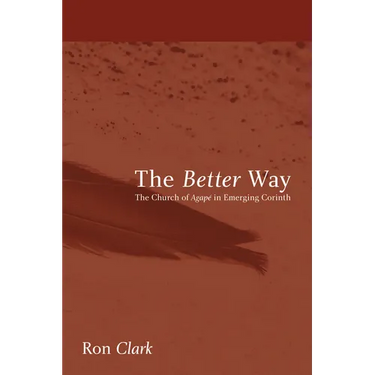 The Better Way: The Church of Agape in Emerging Corinth