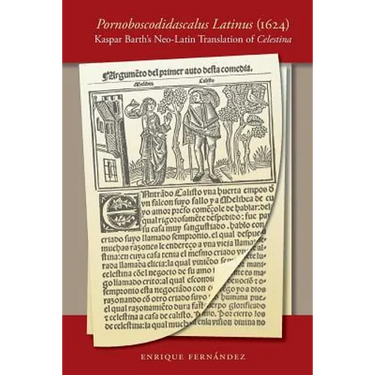 Pornoboscodidascalus Latinus (1624): Kaspar Barth's Neo-Latin Translation of Celestina