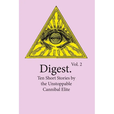 Digest Vol. 2: Ten Short Stories by the Unstoppable Cannibal Elite