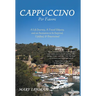 Cappuccino Per Favore: A Life Journey, A Travel Odyssey, and an Invitation to be Inspired, Uplifted, & Entertained