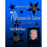 70 Scenes for Actors: Toni Bull Bua - Acting for Life