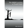 The MOB Lynching of Frank Fisher