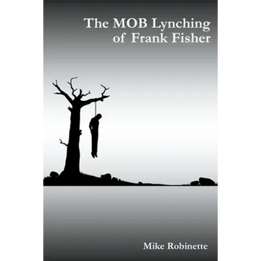 The MOB Lynching of Frank Fisher