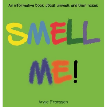 Smell Me!: An informative book about animals and their noses
