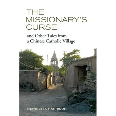 The Missionary's Curse and Other Tales from a Chinese Catholic Village: Volume 26