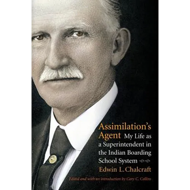 Assimilation's Agent: My Life as a Superintendent in the Indian Boarding School System