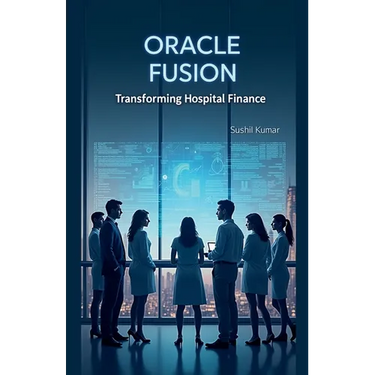 Oracle Fusion: Transforming Hospital Finance