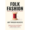 Folk Fashion: Understanding Homemade Clothes
