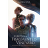 Elegy of a Fragmented Vineyard