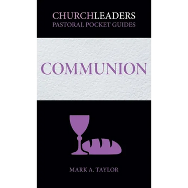 ChurchLeaders Pastoral Pocket Guides: Communion