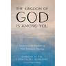 The Kingdom of God Is Among You: Lectures to My Students on New Testament Theology