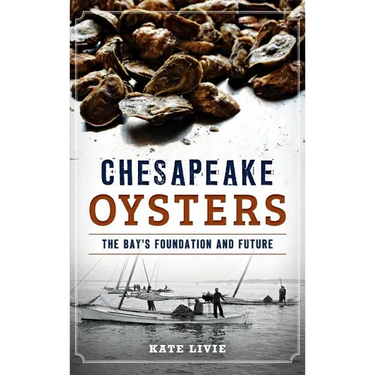 Chesapeake Oysters: The Bay's Foundation and Future