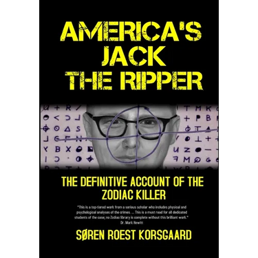 America's Jack The Ripper: The Definitive Account of the Zodiac Killer