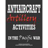Antiaircraft Artillery Activities in the Pacific War