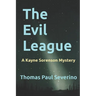 The Evil League: A Kayne Sorenson Mystery