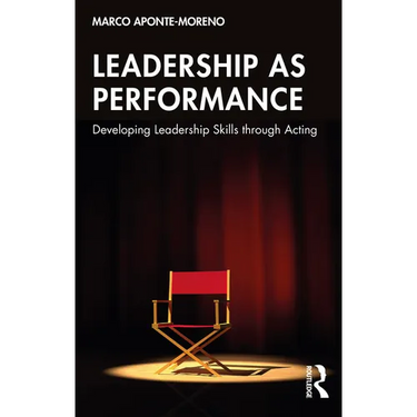 Leadership as Performance: Developing Leadership Skills through Acting