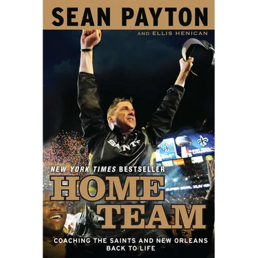 Home Team: Coaching the Saints and New Orleans Back to Life