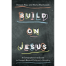 Build on Jesus: A Comprehensive Guide to Gospel-Based Children's Ministry