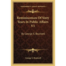 Reminiscences Of Sixty Years In Public Affairs V1: By George S. Boutwell