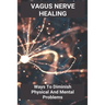 Vagus Nerve Healing: Ways To Diminish Physical And Mental Problems: Qigong Vagus Nerve