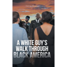 A White Guy's Walk Through Black America
