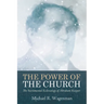 The Power of the Church: The Sacramental Ecclesiology of Abraham Kuyper