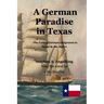A German Paradise in Texas: The Fate of German Emigrants to Texas in the 1840's