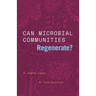 Can Microbial Communities Regenerate?: Uniting Ecology and Evolutionary Biology