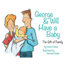 George & Will Have a Baby: The Gift of Family