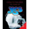 Close to the Edge: The Story of Yes