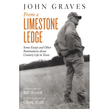 From a Limestone Ledge: Some Essays and Other Ruminations about Country Life in Texas