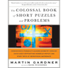 The Colossal Book of Short Puzzles and Problems