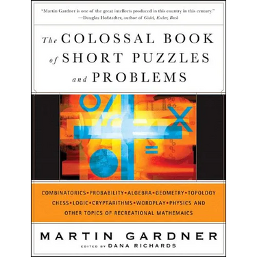 The Colossal Book of Short Puzzles and Problems