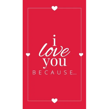 I Love You Because: A Red Hardbound Fill in the Blank Book for Girlfriend, Boyfriend, Husband, or Wife - Anniversary, Engagement, Wedding, Valentine's