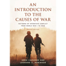 An Introduction to the Causes of War: Patterns of Interstate Conflict from World War I to Iraq