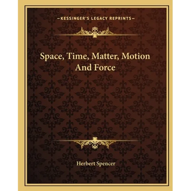 Space, Time, Matter, Motion And Force