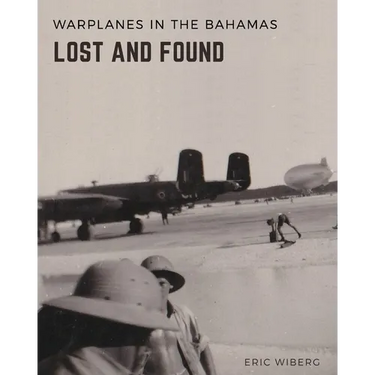 Warplanes Lost & Found in The Bahamas