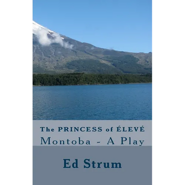 The Princess of ÉLEVÉ: Montoba - A Play