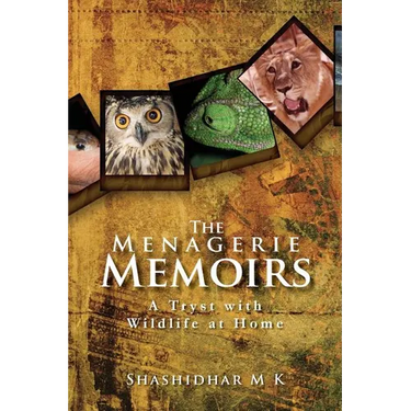 The Menagerie Memoirs: A Tryst with Wildlife at Home