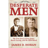Desperate Men: The True Story of Jesse James, Butch Cassidy, and The Wild Bunch