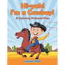 Hi-yah! I'm a Cowboy! (A Coloring Pretend Play)